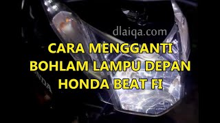 Cara Mengganti Lampu Depan Beat Fi
