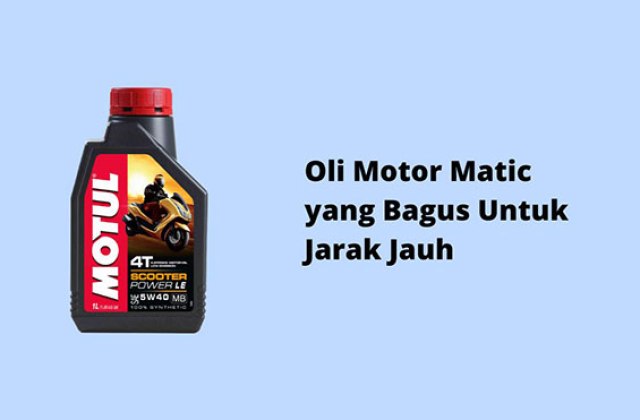 Oli Motor Matic Yang Bagus Untuk Jarak Jauh
